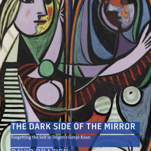 The Dark Side of the Mirror: Forgetting the Self in Dogen’s Genjo Koan 